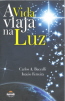 A VIDA VIAJA NA LUZ - Clique para ampliar