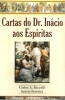 CARTAS DO DR. INCIO AOS ESPRITAS - Clique para ampliar