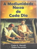A MEDIUNIDADE NOSSA DE CADA DIA - Clique para ampliar