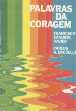 PALAVRAS DA CORAGEM - Clique para ampliar