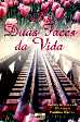 AS DUAS FACES DA VIDA - Clique para ampliar